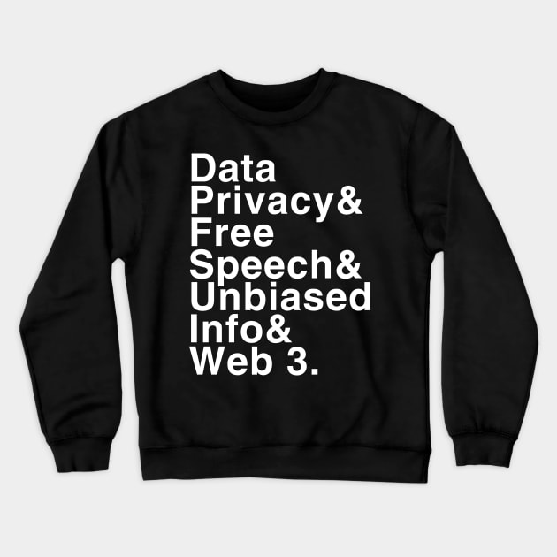 Data Privacy Free Speech Unbiased Information Web 3 Crewneck Sweatshirt by Flippin' Sweet Gear